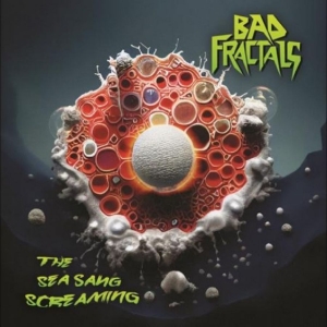 Bad Fractals - The Sea Sang Screaming i gruppen CD / Kommande / Pop-Rock hos Bengans Skivbutik AB (5669093)