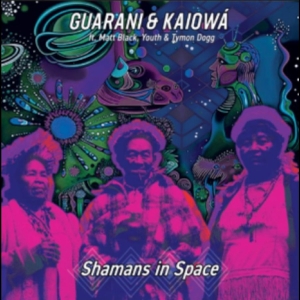 Guarani Kaiowa Ft. Youth Matt Blac - Shamans In Space i gruppen CD / Kommande / Pop-Rock hos Bengans Skivbutik AB (5669148)