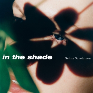 Selma Savolainen - In The Shade i gruppen VINYL / Kommande / Jazz hos Bengans Skivbutik AB (5669447)