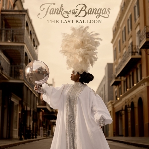 Tank And The Bangas - Last Balloon i gruppen VI TIPSAR / Fredagsreleaser / 2026-05-15 hos Bengans Skivbutik AB (5669671)