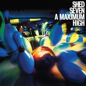 Shed Seven - A Maximum High i gruppen VI TIPSAR / Fredagsreleaser / 2026-04-24 hos Bengans Skivbutik AB (5669823)