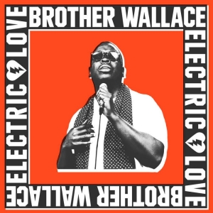 Brother Wallace - Electric Love i gruppen CD / Kommande / Pop-Rock,RnB-Soul hos Bengans Skivbutik AB (5669961)