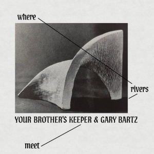 Your Brother?S Keeper & Gary Bartz - Where Rivers Meet i gruppen VINYL / Kommande / Jazz hos Bengans Skivbutik AB (5670916)