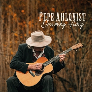 Pepe Ahlqvist - Dreaming Away i gruppen CD / Kommande / Blues hos Bengans Skivbutik AB (5670944)