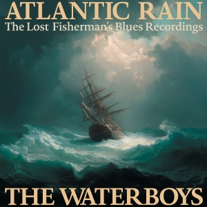 The Waterboys - Atlantic Rain: The Lost Fisherman's Blues Recordings (3LP) i gruppen VINYL / Kommande / Pop-Rock hos Bengans Skivbutik AB (5670978)
