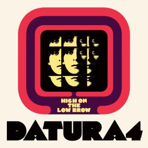 Datura4 - High On The Low Brow i gruppen VINYL / Kommande / Pop-Rock hos Bengans Skivbutik AB (5670986)