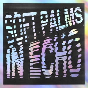 Soft Palms - In Echo (Black Ice Vinyl) i gruppen VINYL / Kommande / Pop-Rock hos Bengans Skivbutik AB (5671018)