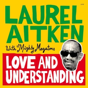 Laurel Aitken With The Mighty Megat - Love And Understanding (Vinyl Lp) i gruppen VINYL / Kommande / Reggae hos Bengans Skivbutik AB (5671035)