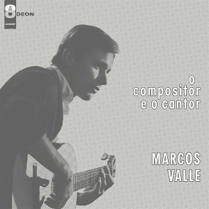 Marcos Valle - O Compositor E O Cantor i gruppen VINYL / Kommande / World Music hos Bengans Skivbutik AB (5671169)