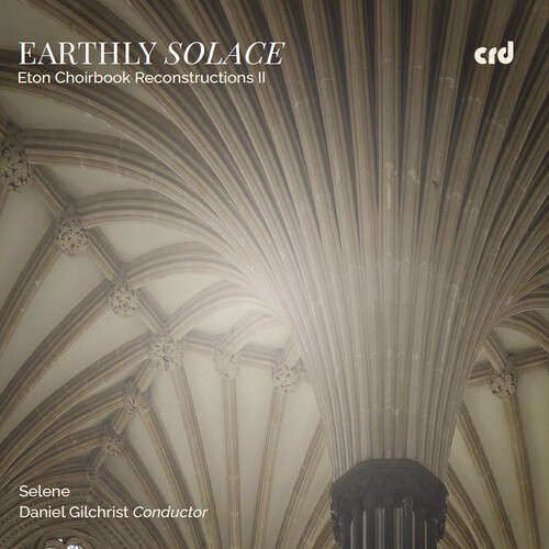 Selene Daniel Gilchrist - Earthly Solace - Eton Choirbook Rec i gruppen CD / Klassiskt hos Bengans Skivbutik AB (5671278)