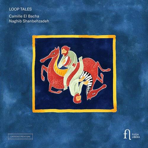 Camille El Bacha Naghib Shanbehzad - Loop Tales i gruppen CD / Klassiskt hos Bengans Skivbutik AB (5671290)