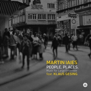 Martin Iaies - People. Places. Music For Large Ensemble i gruppen CD / Kommande / Jazz hos Bengans Skivbutik AB (5671759)