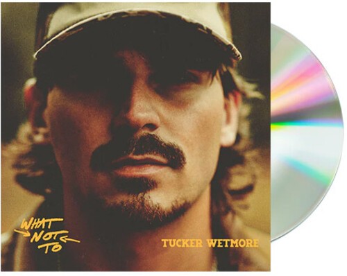 Tucker Wetmore - What Not To (X) i gruppen CD / Toppsäljare hos Bengans Skivbutik AB (5673555)