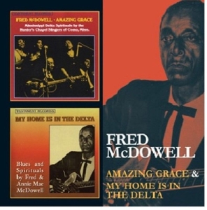 Mcdowell Fred - Amazing Grace/My Home Is In The Delta i gruppen CD / Pop-Rock,RnB-Soul,Övrigt hos Bengans Skivbutik AB (567379)