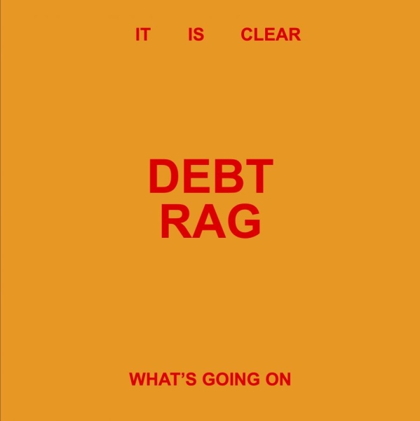 Debt Rag - It Is Clear What's Going On i gruppen VINYL / Kommande / Pop-Rock,Punk hos Bengans Skivbutik AB (5674078)