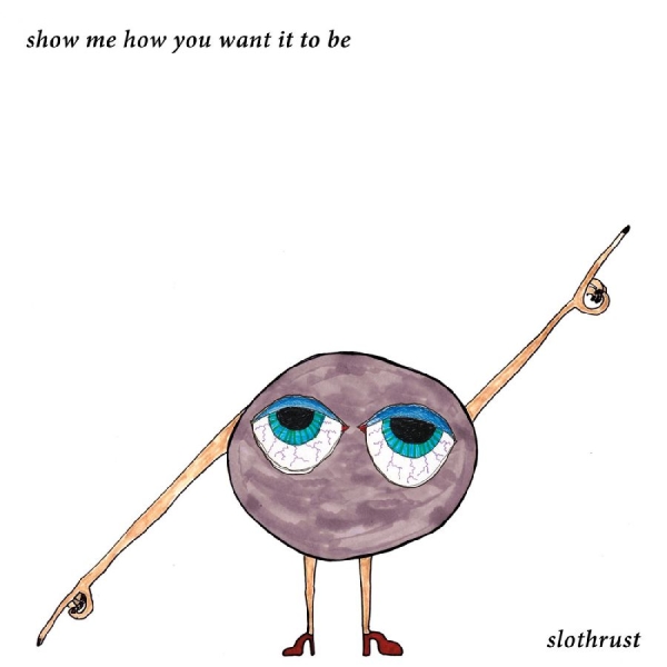 Slothrust - Show Me How You Want It To Be (Ligh i gruppen VINYL / Kommande / Pop-Rock hos Bengans Skivbutik AB (5674828)