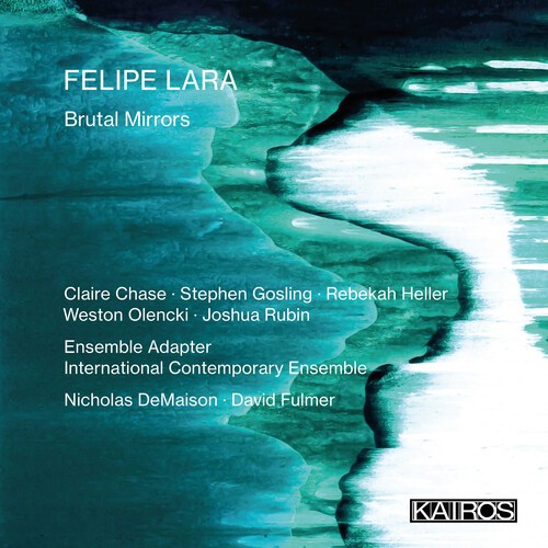 Felipe Lara - Brutal Mirrors i gruppen CD / Klassiskt hos Bengans Skivbutik AB (5675542)