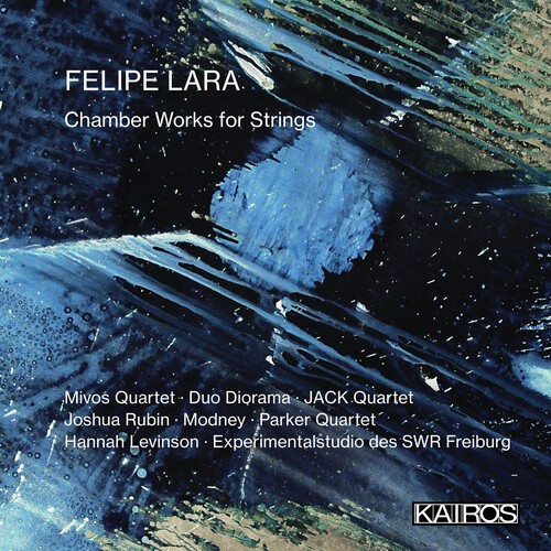 Felipe Lara - Chamber Works For Strings i gruppen CD / Klassiskt hos Bengans Skivbutik AB (5675559)
