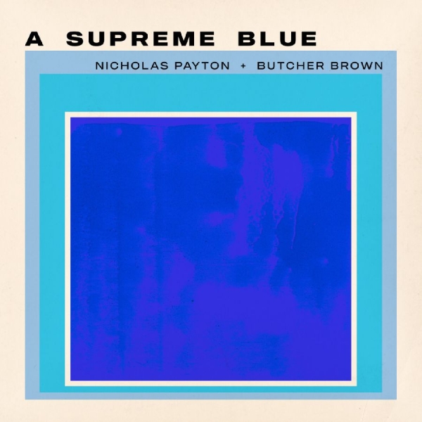 Nicholas Payton + Butcher Brown - A Supreme Blue i gruppen VINYL / Kommande / Jazz hos Bengans Skivbutik AB (5675789)