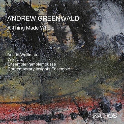 Andrew Greenwald - A Thing Made Whole i gruppen CD / Klassiskt hos Bengans Skivbutik AB (5675935)