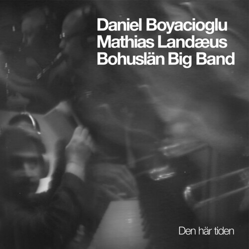 Bohuslän Big Band Daniel Boyaciogl - Den Här Tiden i gruppen CD / Jazz hos Bengans Skivbutik AB (5676244)