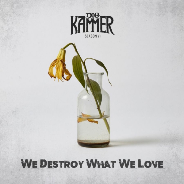 Die Kammer - Season Vi: We Destroy What We Love i gruppen CD / Kommande / Pop-Rock hos Bengans Skivbutik AB (5676374)