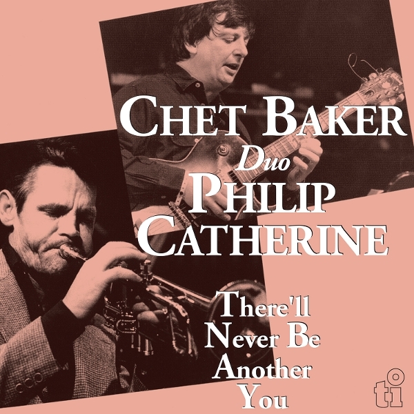 Chet Baker & Philip Catherine - There'll Never Be Another You i gruppen VINYL / Kommande / Jazz hos Bengans Skivbutik AB (5676860)