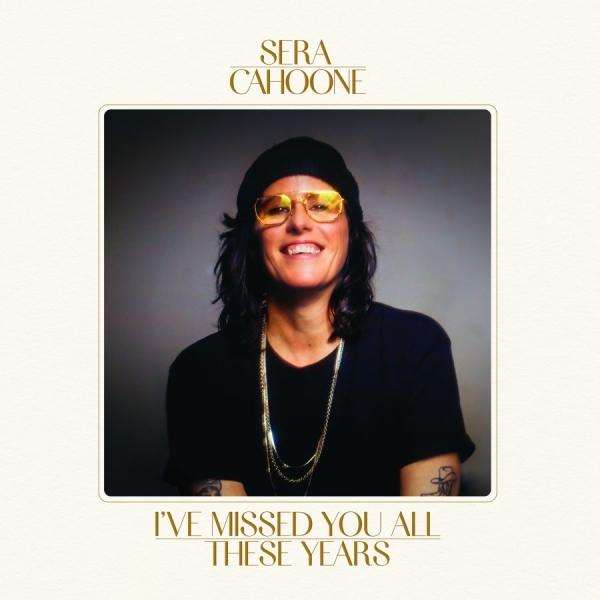 Sera Cahoone - I've Missed You All These Years i gruppen CD / Kommande / Pop-Rock hos Bengans Skivbutik AB (5677481)
