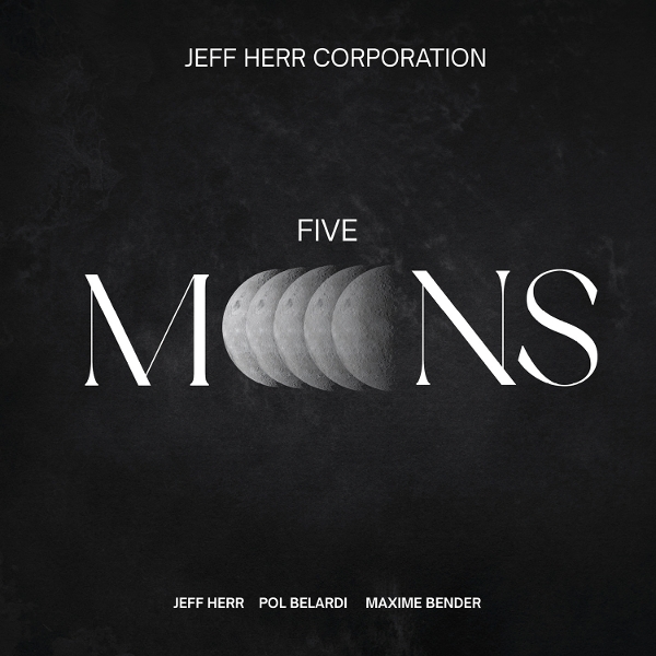 Jeff Herr & Maxime Bender & Pol Belardi - Five Moons i gruppen CD / Kommande / Jazz hos Bengans Skivbutik AB (5678654)