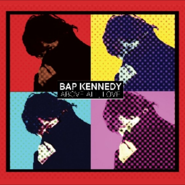 Bap Kennedy - Above All, Love i gruppen CD / Kommande / Pop-Rock hos Bengans Skivbutik AB (5678696)