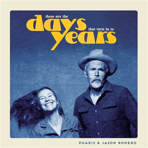 Pharis & Jason Romero - These Are The Days That Turn In To Years i gruppen VI TIPSAR / Startsida - Vinyl Nyheter & Kommande hos Bengans Skivbutik AB (5679350)