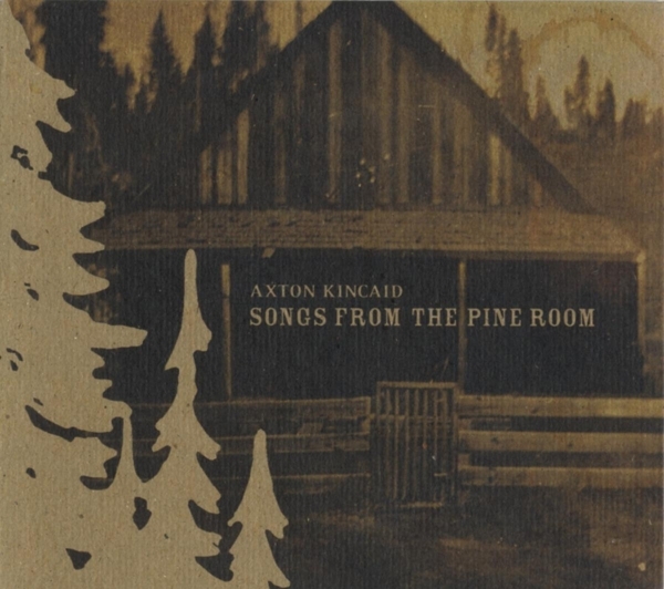 Axton Kincaid - Songs From The Pine Room i gruppen CD / World Music hos Bengans Skivbutik AB (5679437)