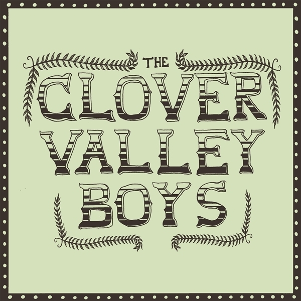 The Clover Valley Boys - The Clover Valley Boys i gruppen CD / Kommande / Country hos Bengans Skivbutik AB (5679534)
