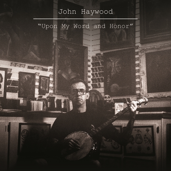 John Haywood - Upon My Word And Honor i gruppen CD / World Music hos Bengans Skivbutik AB (5679540)