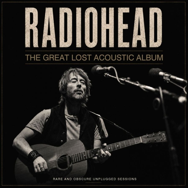 Radiohead - Great Lost Acoustic Album The i gruppen CD / Kommande / Pop-Rock hos Bengans Skivbutik AB (5679761)