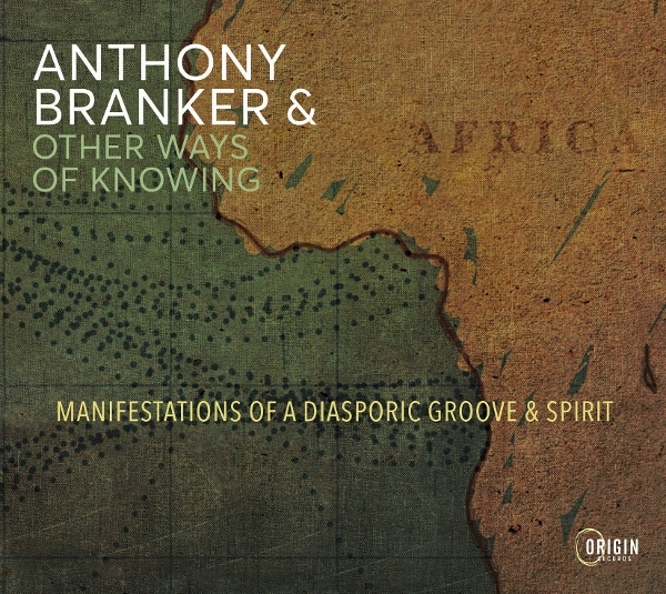 Anthony Branker & Other Ways Of Knowing - Manifestations Of A Diasporic Groove & Spirit i gruppen VI TIPSAR / Fredagsreleaser / 2026-09-04 hos Bengans Skivbutik AB (5680101)