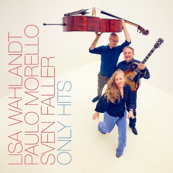 Lisa Wahlandt Paulo Morello & Sven - Only Hits i gruppen CD / Kommande / Jazz hos Bengans Skivbutik AB (5680162)