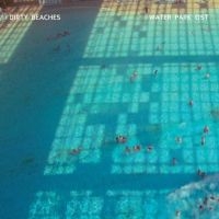 Dirty Beaches - Water Park Ost i gruppen CD / Film-Musikal,Pop-Rock hos Bengans Skivbutik AB (568068)