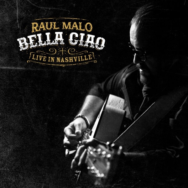 Malo Raul - Bella Ciao: Live In Nashville i gruppen CD / Kommande / Country hos Bengans Skivbutik AB (5681383)
