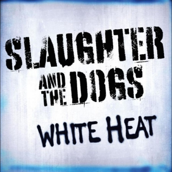 Slaughter & The Dogs - White Heat i gruppen ÖVRIGT / Kommande - alla format hos Bengans Skivbutik AB (5681444)