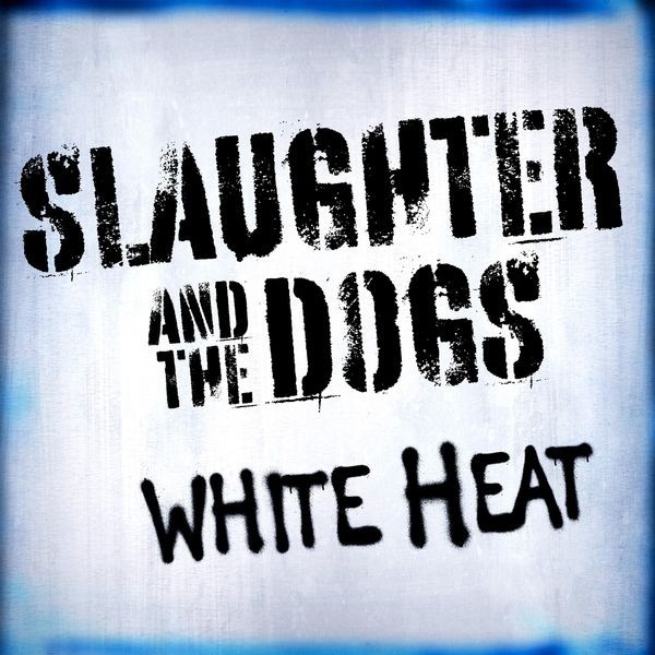 Slaughter And The Dogs - White Heat i gruppen VINYL / Pop-Rock hos Bengans Skivbutik AB (5681444)