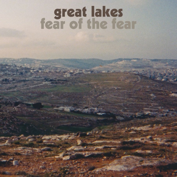 Great Lakes - Fear Of The Fear i gruppen VINYL / Kommande / Pop-Rock hos Bengans Skivbutik AB (5681978)