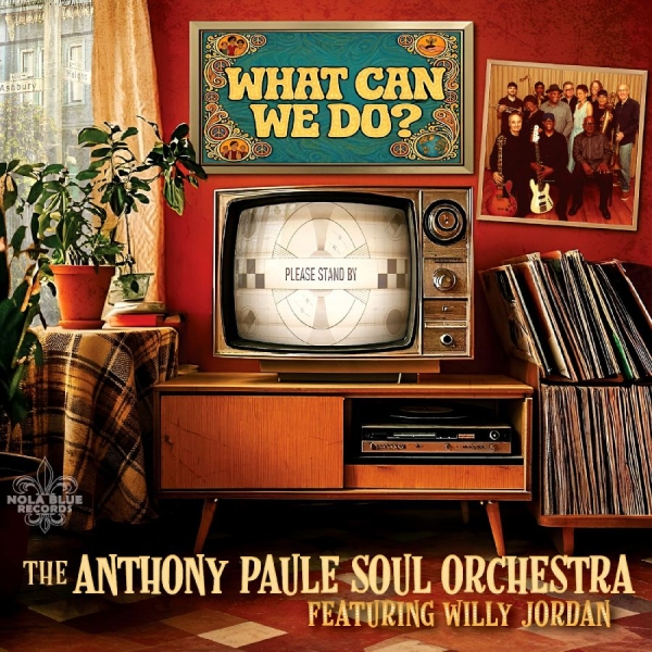 The Anthony Paule Soul Orchestra - What Can We Do? i gruppen VINYL / Nyheter / Blues hos Bengans Skivbutik AB (5681998)