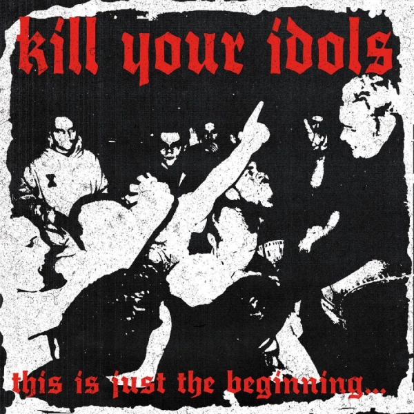 Kill Your Idols - This Is Just The Beginning... i gruppen VI TIPSAR / Startsida - CD Nyheter & Kommande hos Bengans Skivbutik AB (5682061)