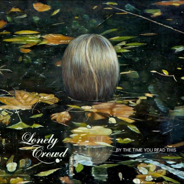 Lonely Crowd - By The Time You Read This i gruppen VI TIPSAR / Startsida - Vinyl Nyheter & Kommande hos Bengans Skivbutik AB (5682155)