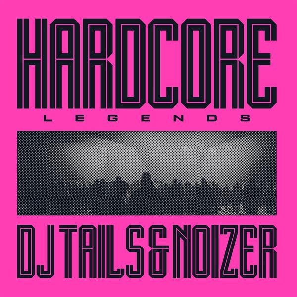 Dj Tails & Noizer - Hardcore Legends i gruppen VINYL / Kommande / Hårdrock hos Bengans Skivbutik AB (5682179)