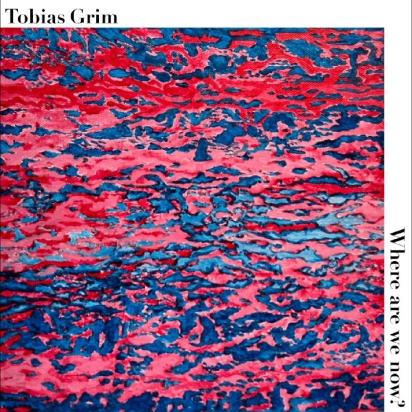 Tobias Grim - Where Are We Now? i gruppen CD / Kommande / Jazz hos Bengans Skivbutik AB (5682573)