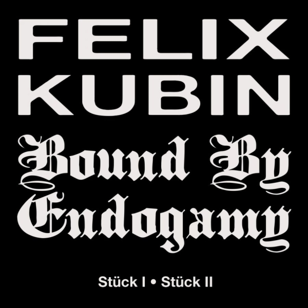 Felix Kubin Bound By Endogamy - Stück I / Stück Ii i gruppen VINYL / Kommande / Dance-Techno hos Bengans Skivbutik AB (5682906)