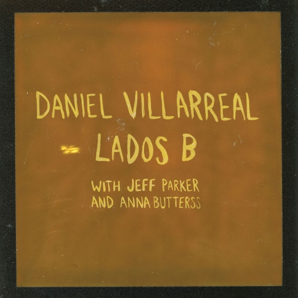 Daniel Villarreal Jeff Parker & An - Lados B (2026 Edition) (Orange Viny i gruppen VINYL / Kommande / Jazz hos Bengans Skivbutik AB (5682968)
