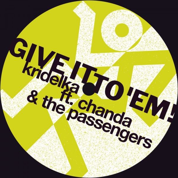 Kridelka Chanda & The Passengers - Give It To 'Em! i gruppen VINYL / Kommande / Dance-Techno hos Bengans Skivbutik AB (5683231)
